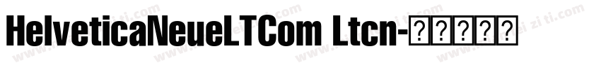 HelveticaNeueLTCom Ltcn字体转换
